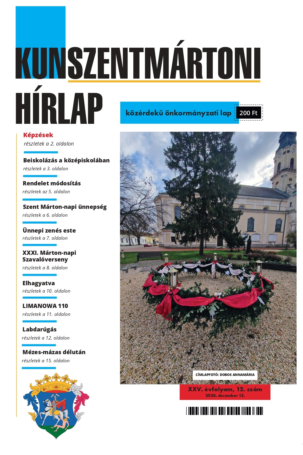 A Kunszentmártoni Hírlap decemberi száma kisebb nyomdai csúszás miatt várhatóan december 16-án (hétfőn) lesz kapható a boltokban!