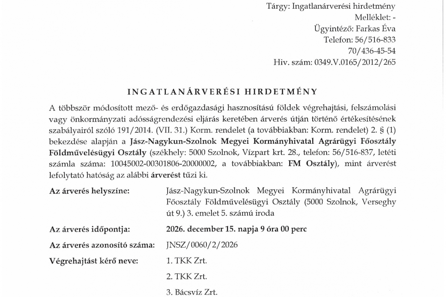 JNSZM Kormányhivatal Agrárügyi Főosztály Földművelési Osztály Ingatlanárverési Hirdetmény 20261013