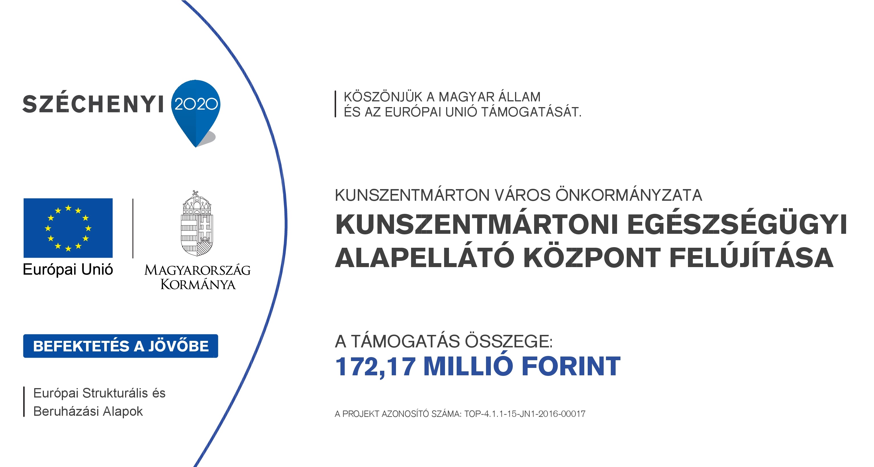 Köszönjük a Magyar Állam és az Európai Unió támogatását Kunszentmárton Város Önkormányzata Kunszentmártoni Egészségügyi Alapellátó Központ Felújítása, a támogatás összege 172,17 millió Ft, azonosító TOP-4.1.1-15-JN1-2016-00017